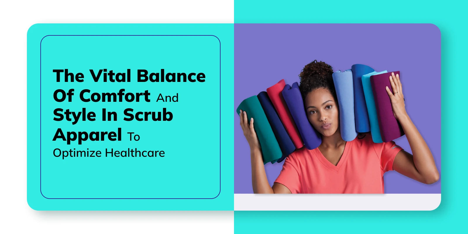 The Vital Balance of Comfort and Style in Scrub Apparel to optimize Healthcare