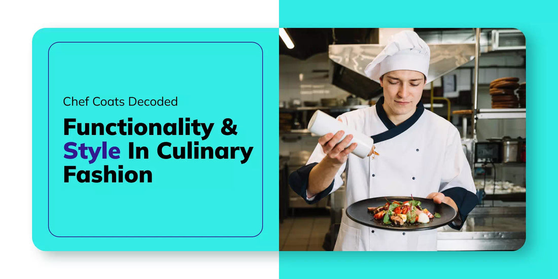 Chef Coats Decoded: Functionality and Style in Culinary Fashion